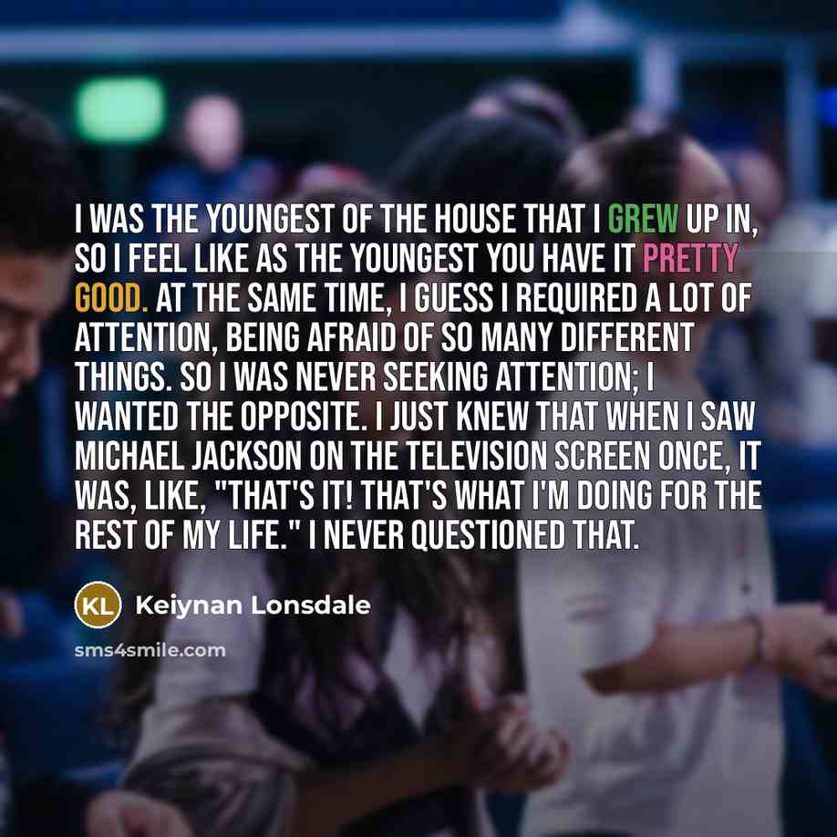 “I was the youngest of the house that I grew…” quote by Keiynan Lonsdale