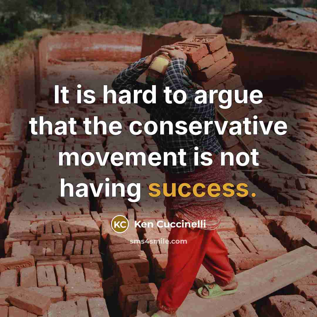 “It is hard to argue that the conservative movement is…” quote by Ken Cuccinelli