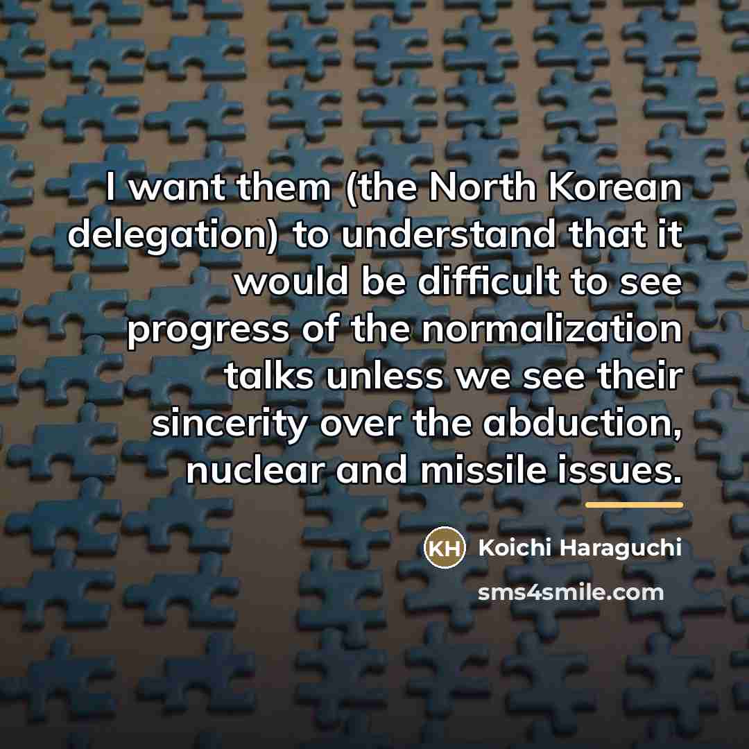 “I want them (the North Korean delegation) to understand that…” quote by Koichi Haraguchi