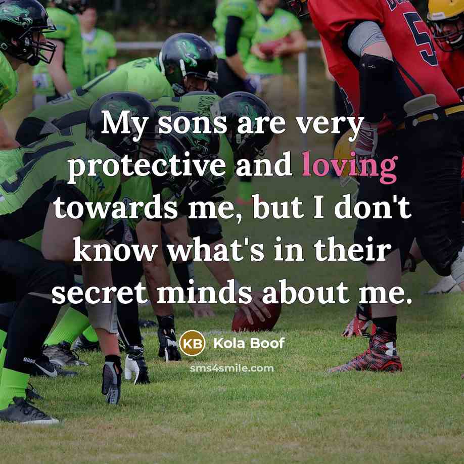 “My sons are very protective and loving towards me, but…” quote by Kola Boof