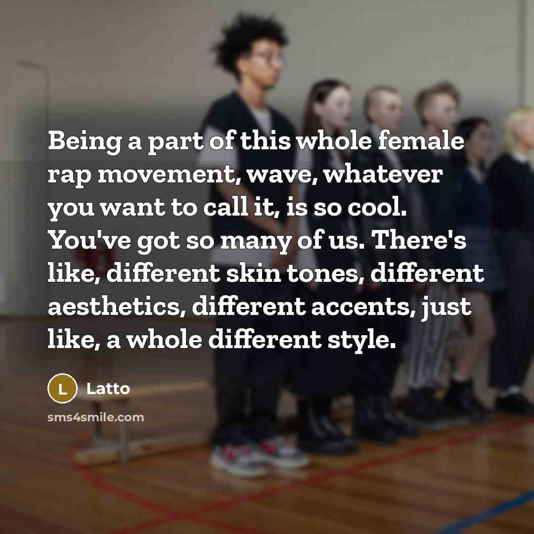 “Being a part of this whole female rap movement, wave,…” quote by Latto