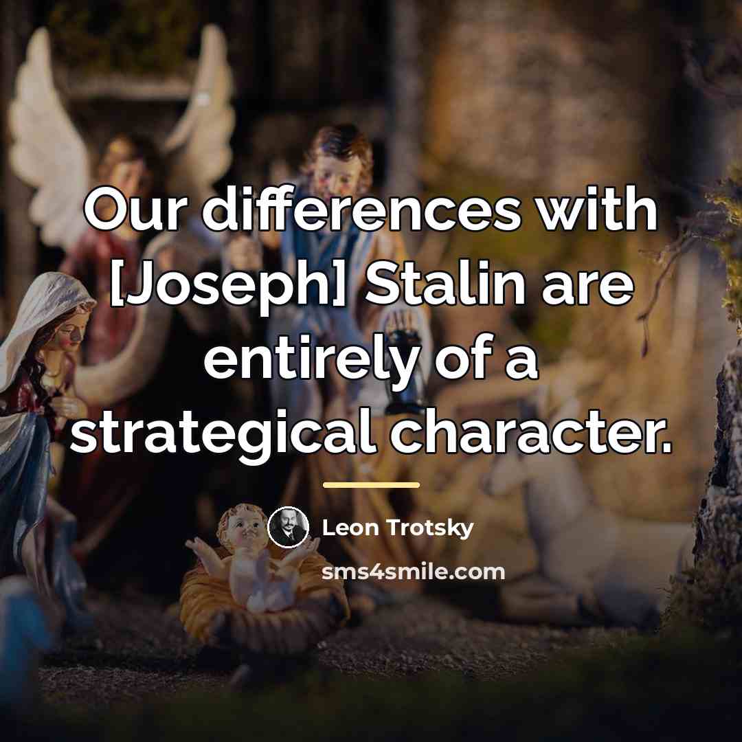 “Our differences with [Joseph] Stalin are entirely of a strategical…” quote by Leon Trotsky