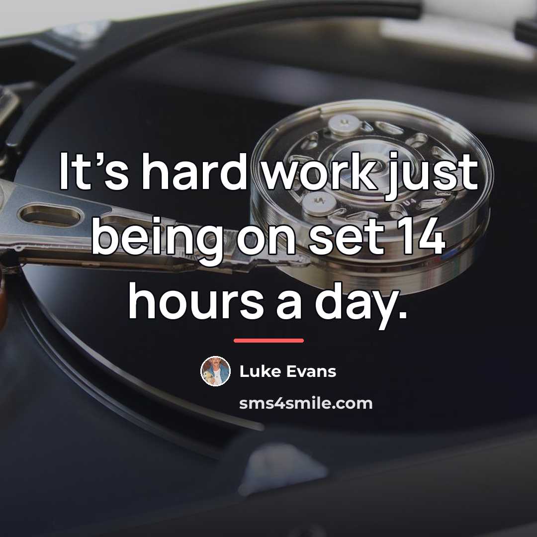 “It's hard work just being on set 14 hours a…” quote by Luke Evans