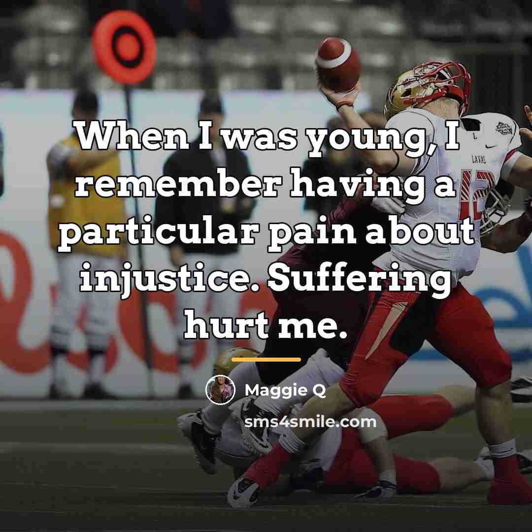 “When I was young, I remember having a particular pain…” quote by Maggie Q