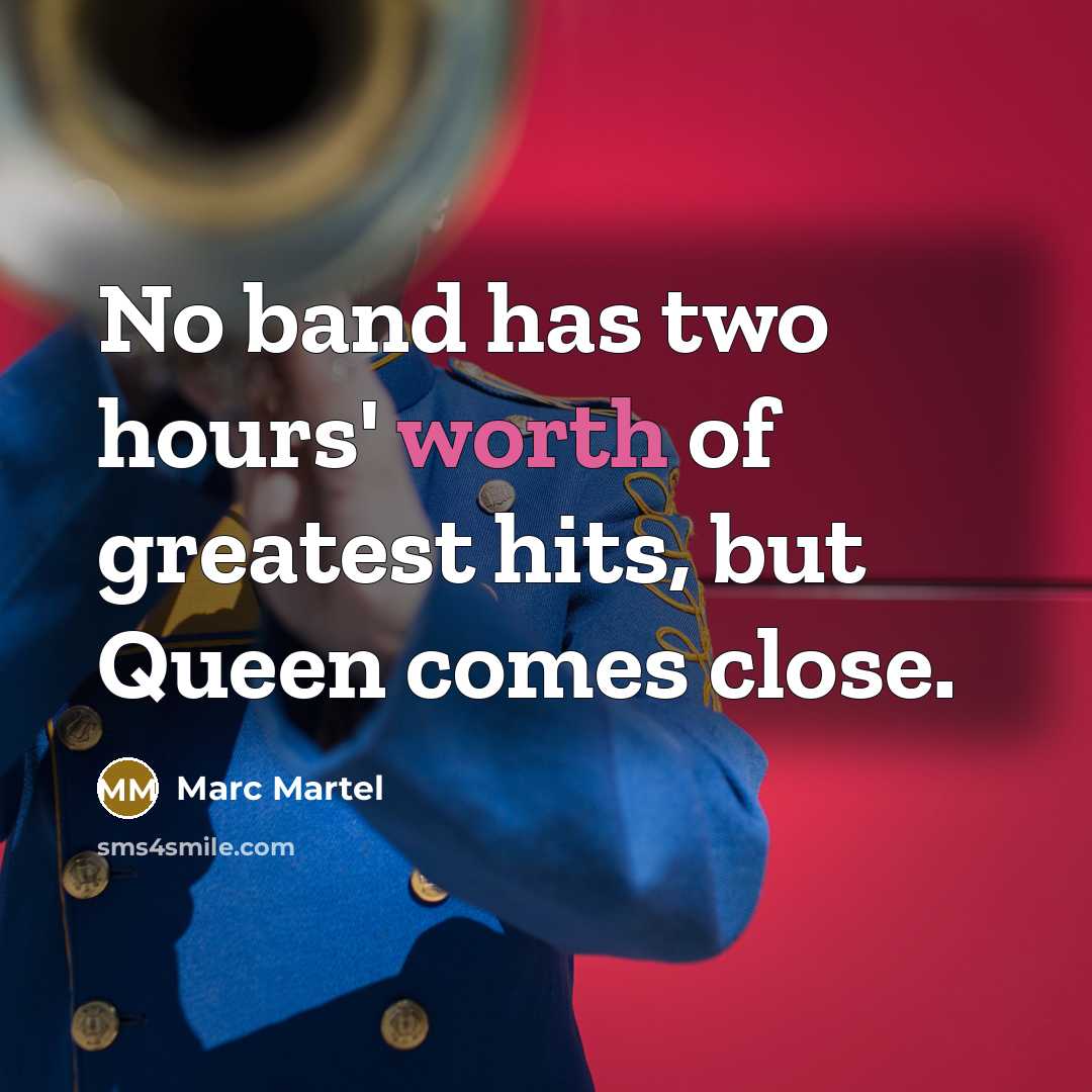 “No band has two hours' worth of greatest hits, but…” quote by Marc Martel