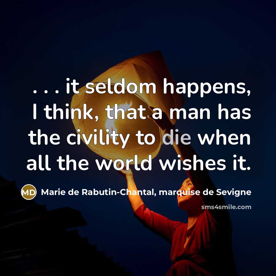 “. . . it seldom happens, I think, that a…” quote by Marie de Rabutin-Chantal, marquise de Sevigne