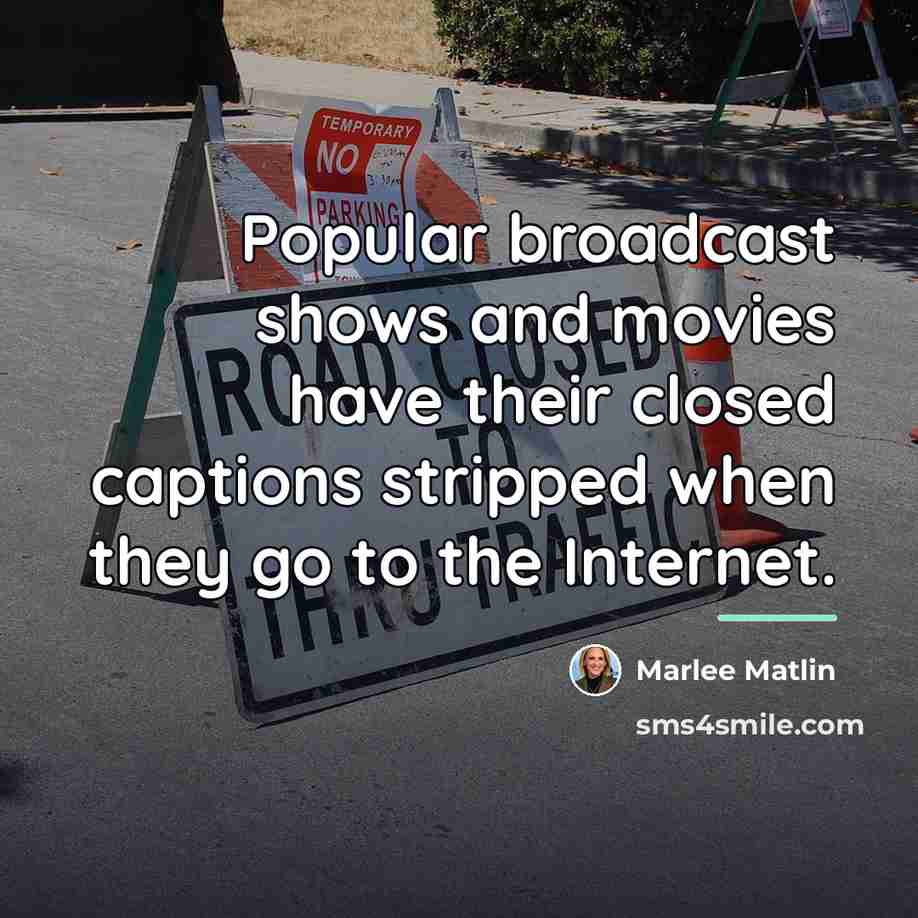 “Popular broadcast shows and movies have their closed captions stripped…” quote by Marlee Matlin