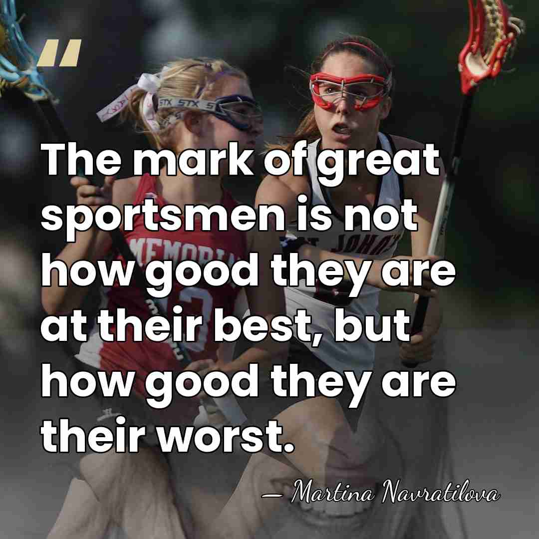 The mark of great sportsmen is not how good they are at&hellip; - Martina Navratilova