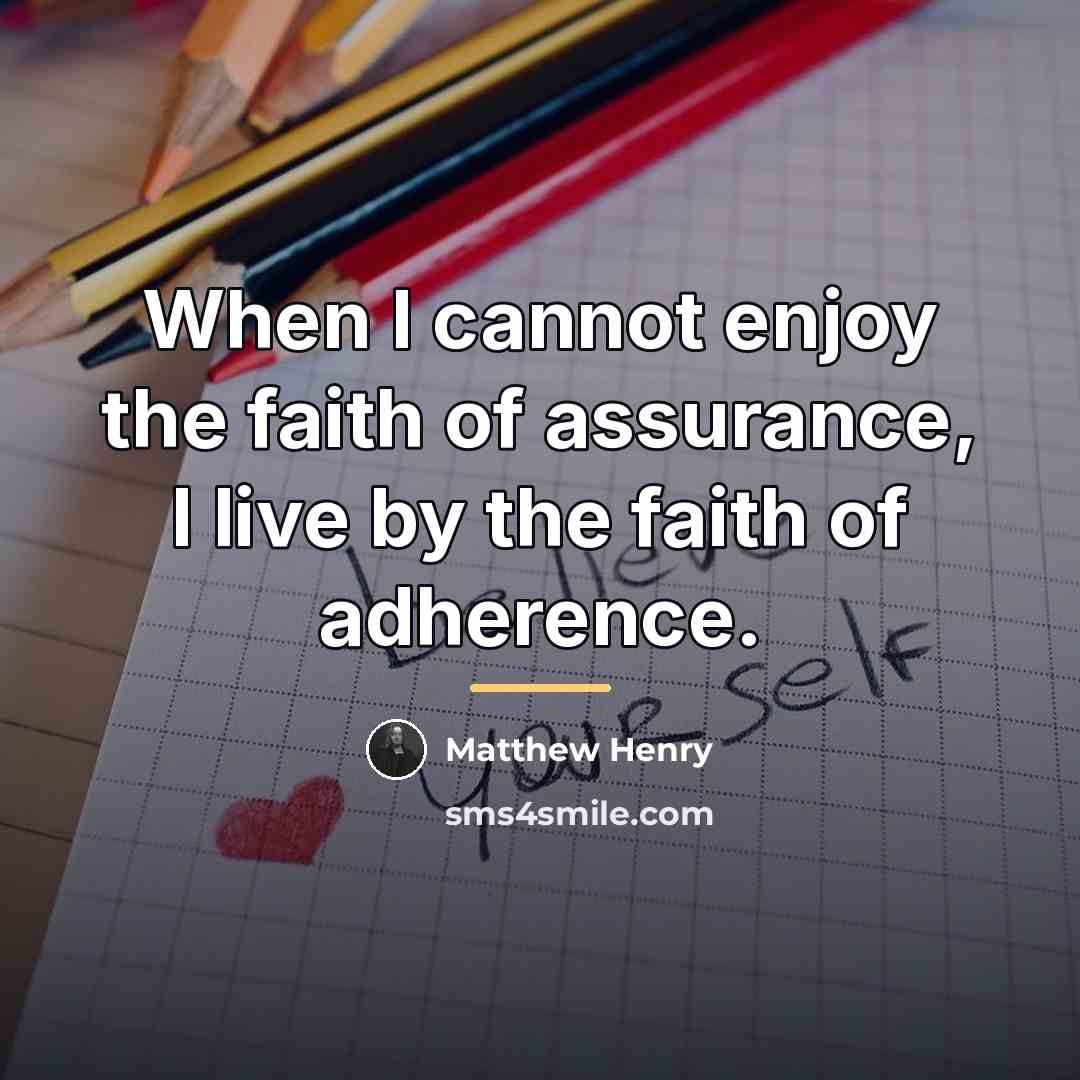 “When I cannot enjoy the faith of assurance, I live…” quote by Matthew Henry