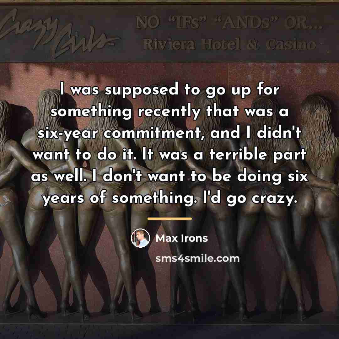 “I was supposed to go up for something recently that…” quote by Max Irons