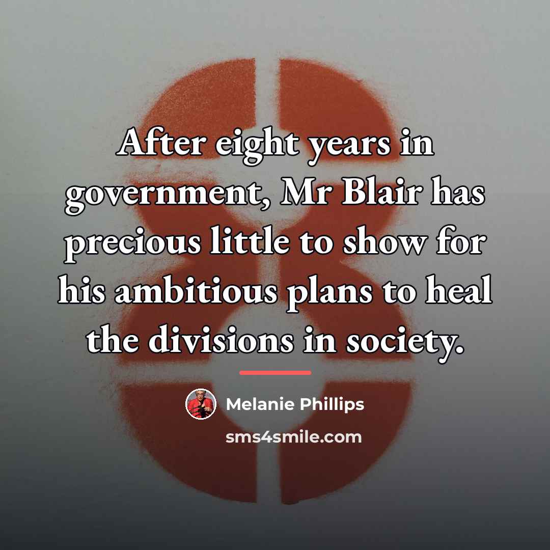 “After eight years in government, Mr Blair has precious little…” quote by Melanie Phillips