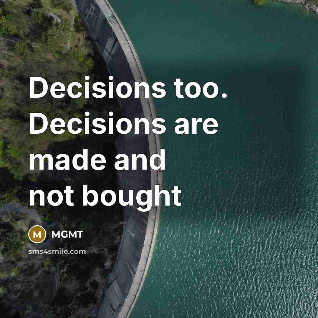 “Decisions too. Decisions are made and not bought” quote by MGMT