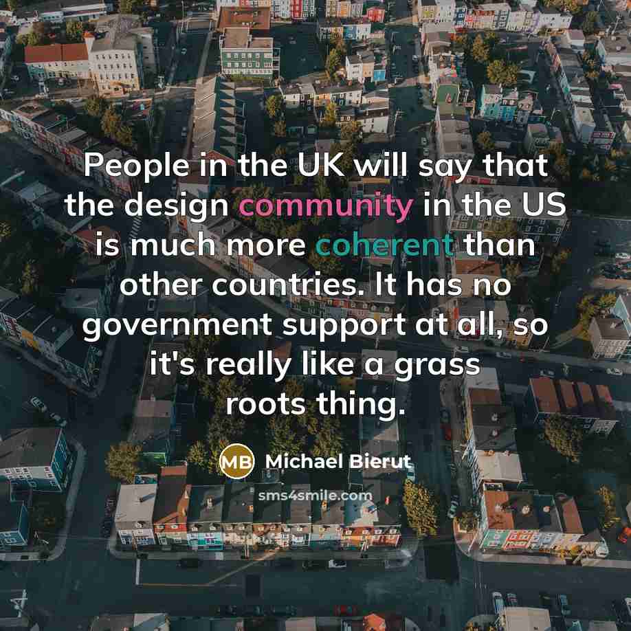“People in the UK will say that the design community…” quote by Michael Bierut