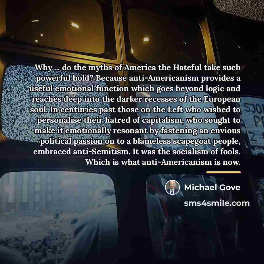 “Why ... do the myths of America the Hateful take…” quote by Michael Gove