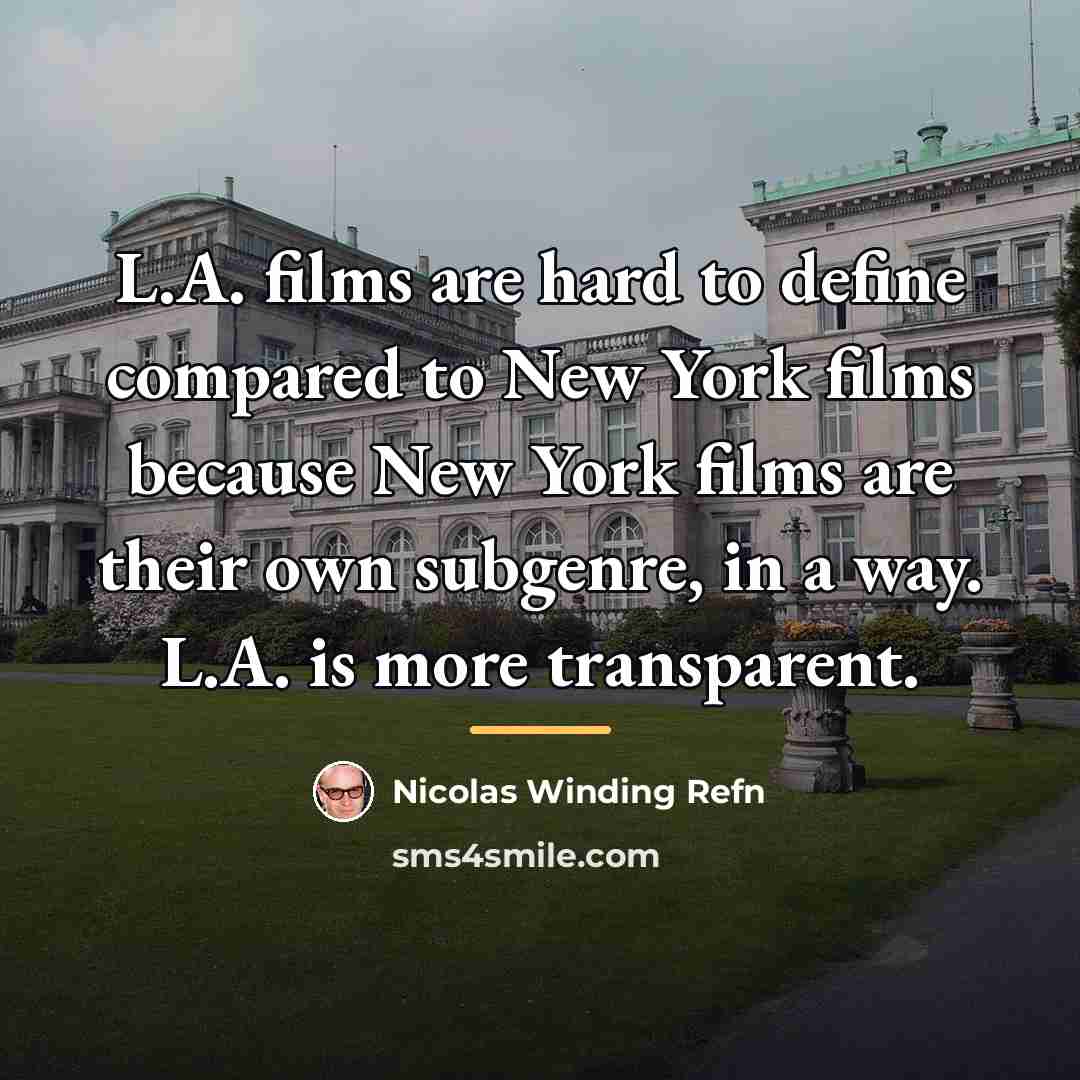 “L.A. films are hard to define compared to New York…” quote by Nicolas Winding Refn