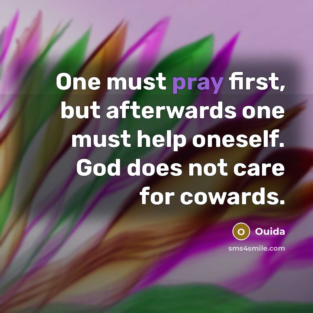“One must pray first, but afterwards one must help oneself.…” quote by Ouida