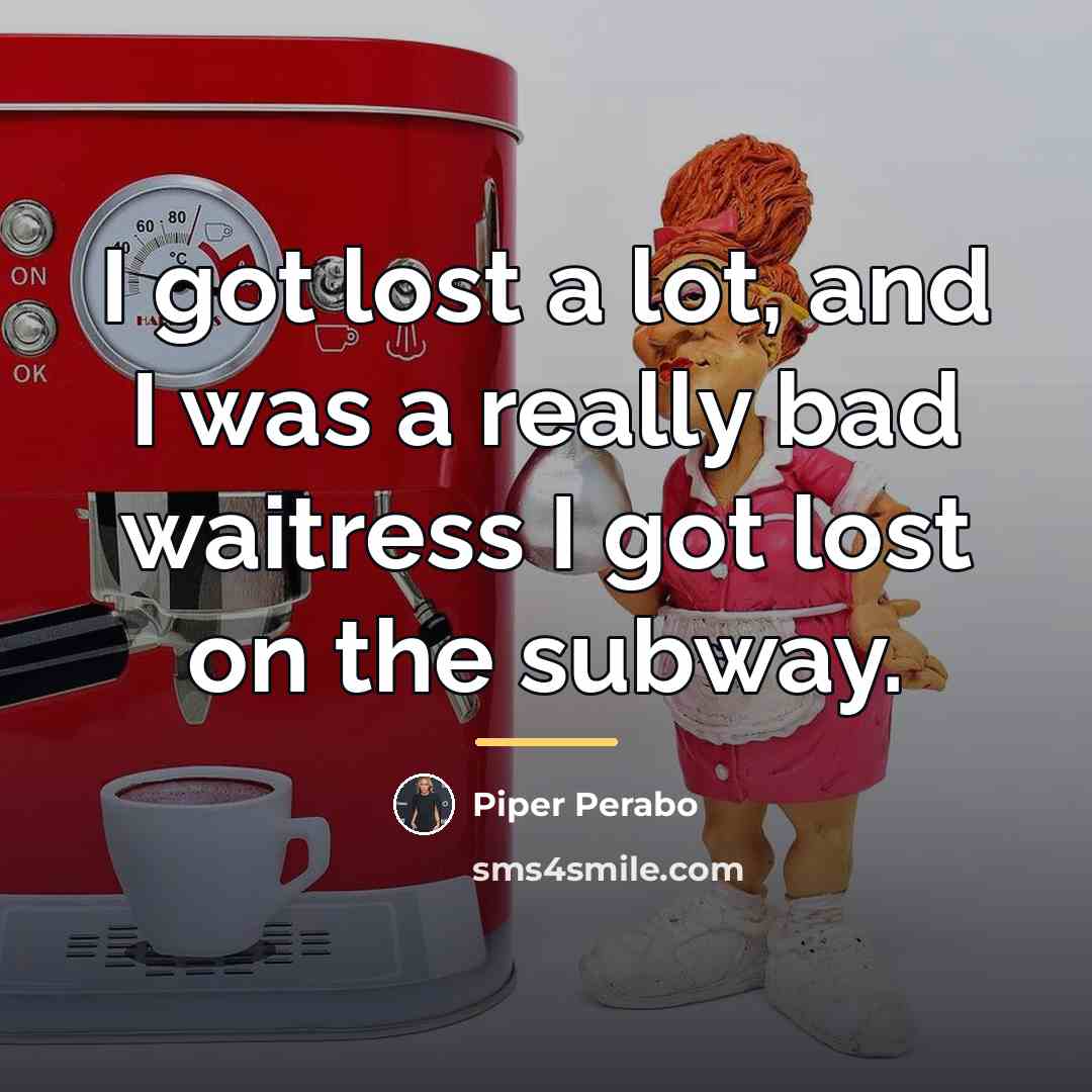“I got lost a lot, and I was a really…” quote by Piper Perabo