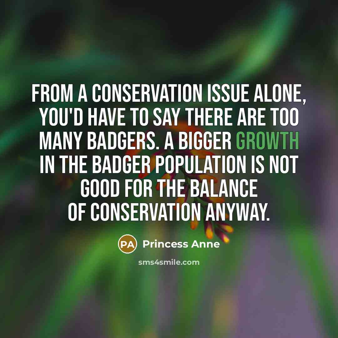 “From a conservation issue alone, you'd have to say there…” quote by Princess Anne