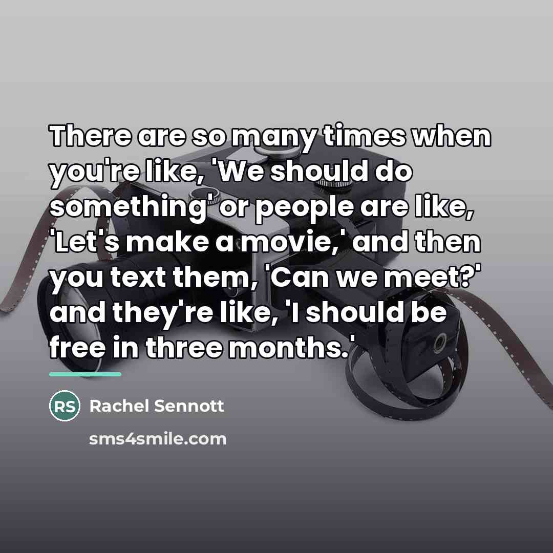 “There are so many times when you're like, 'We should…” quote by Rachel Sennott