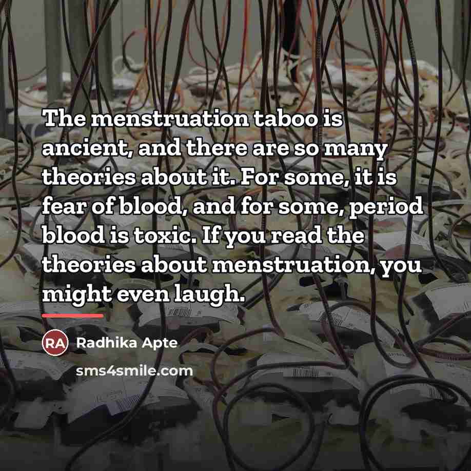 “The menstruation taboo is ancient, and there are so many…” quote by Radhika Apte