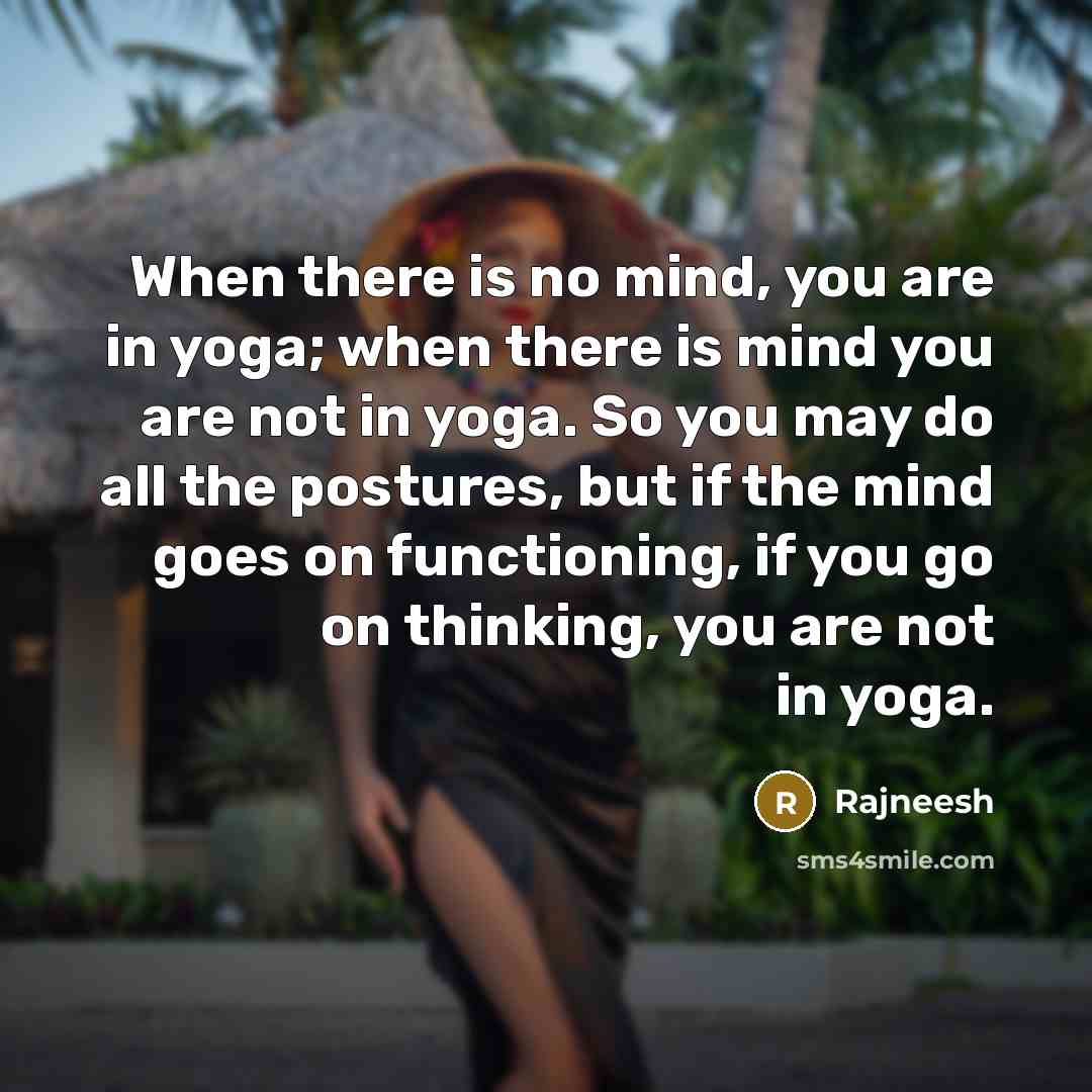 “When there is no mind, you are in yoga; when…” quote by Rajneesh