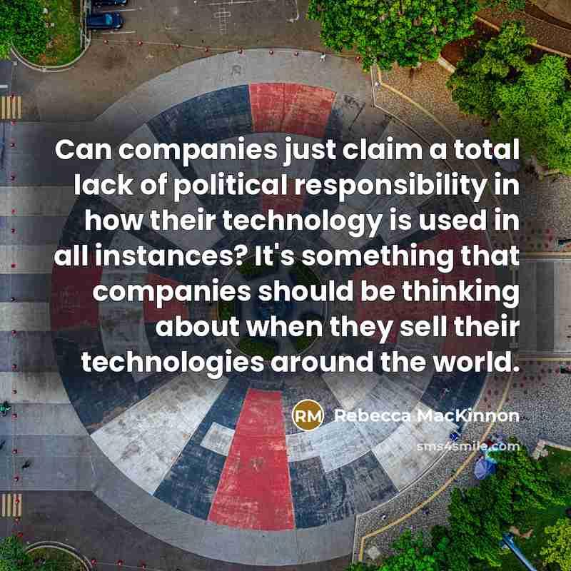 “Can companies just claim a total lack of political responsibility…” quote by Rebecca MacKinnon
