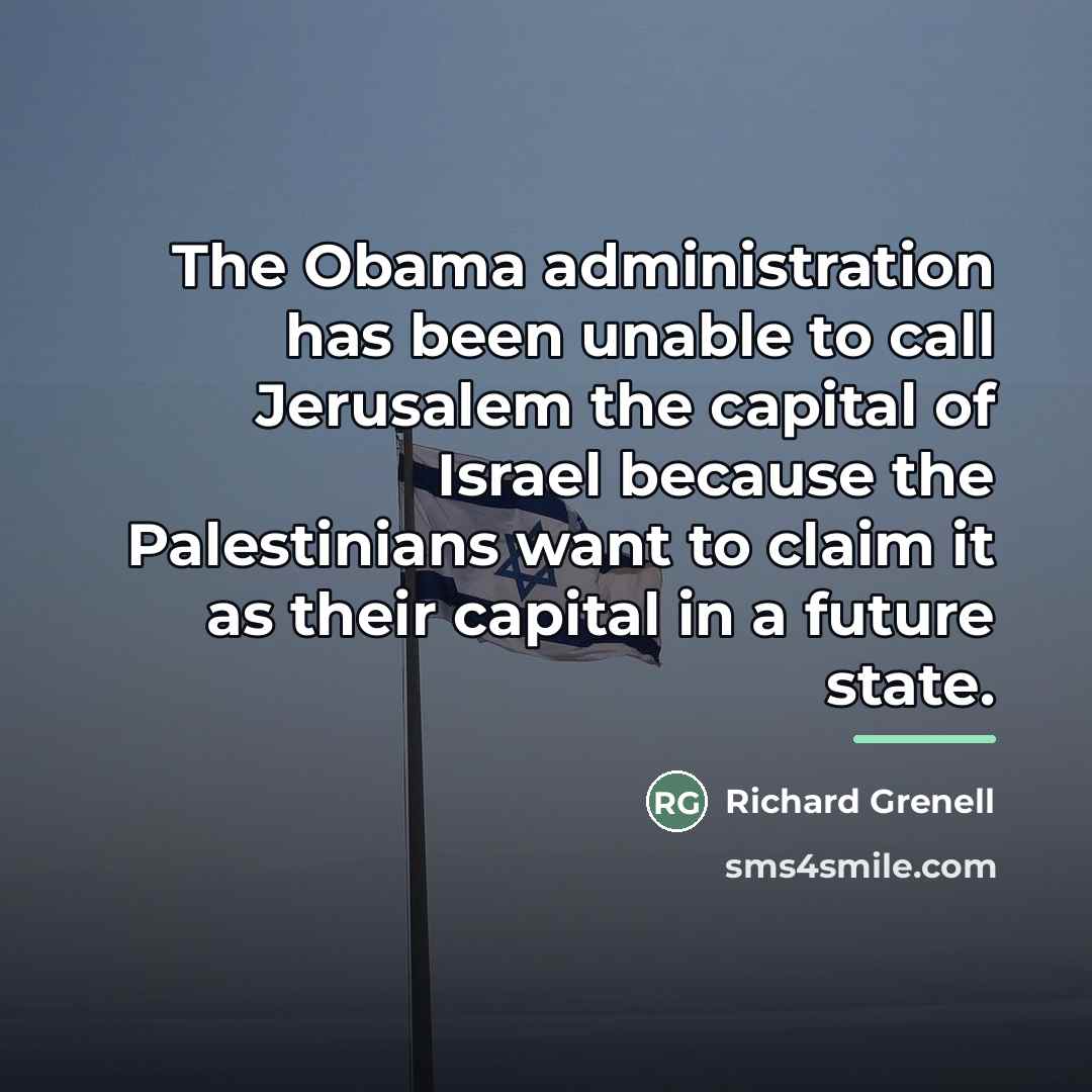 “The Obama administration has been unable to call Jerusalem the…” quote by Richard Grenell