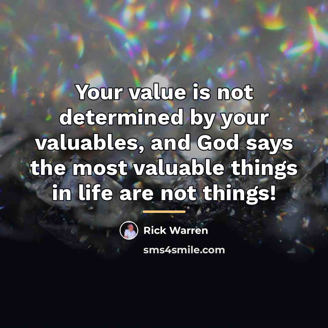 “Your value is not determined by your valuables, and God…” quote by Rick Warren
