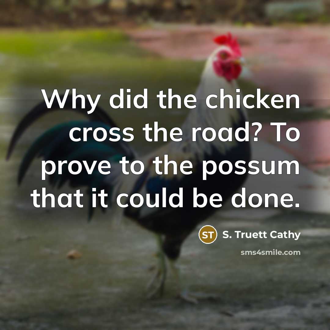 “Why did the chicken cross the road? To prove to…” quote by S. Truett Cathy