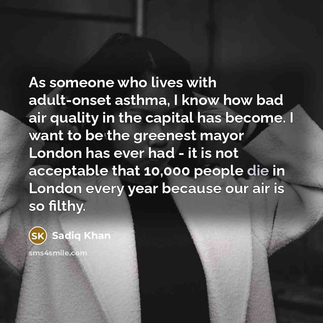 “As someone who lives with adult-onset asthma, I know how…” quote by Sadiq Khan