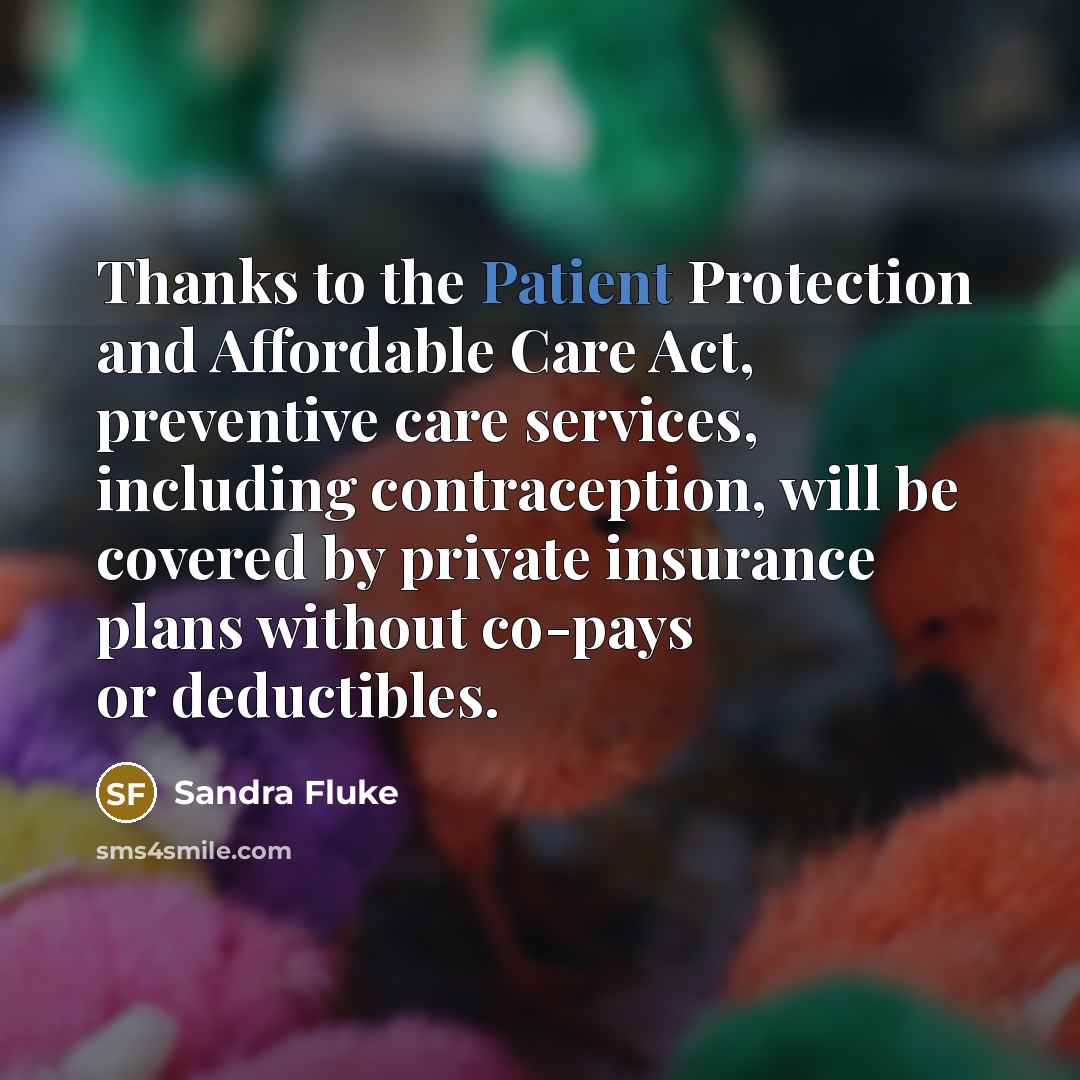 “Thanks to the Patient Protection and Affordable Care Act, preventive…” quote by Sandra Fluke