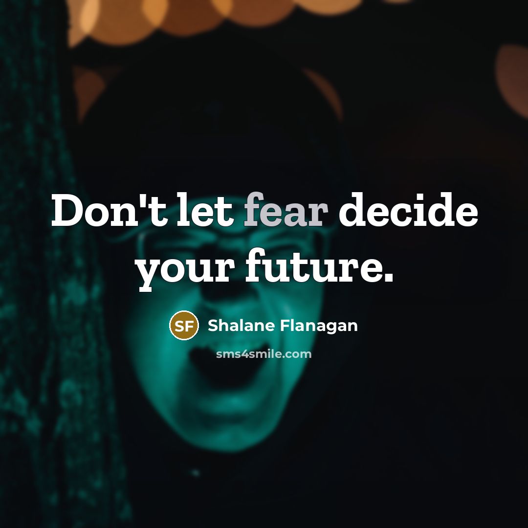 “Don't let fear decide your future.…” quote by Shalane Flanagan