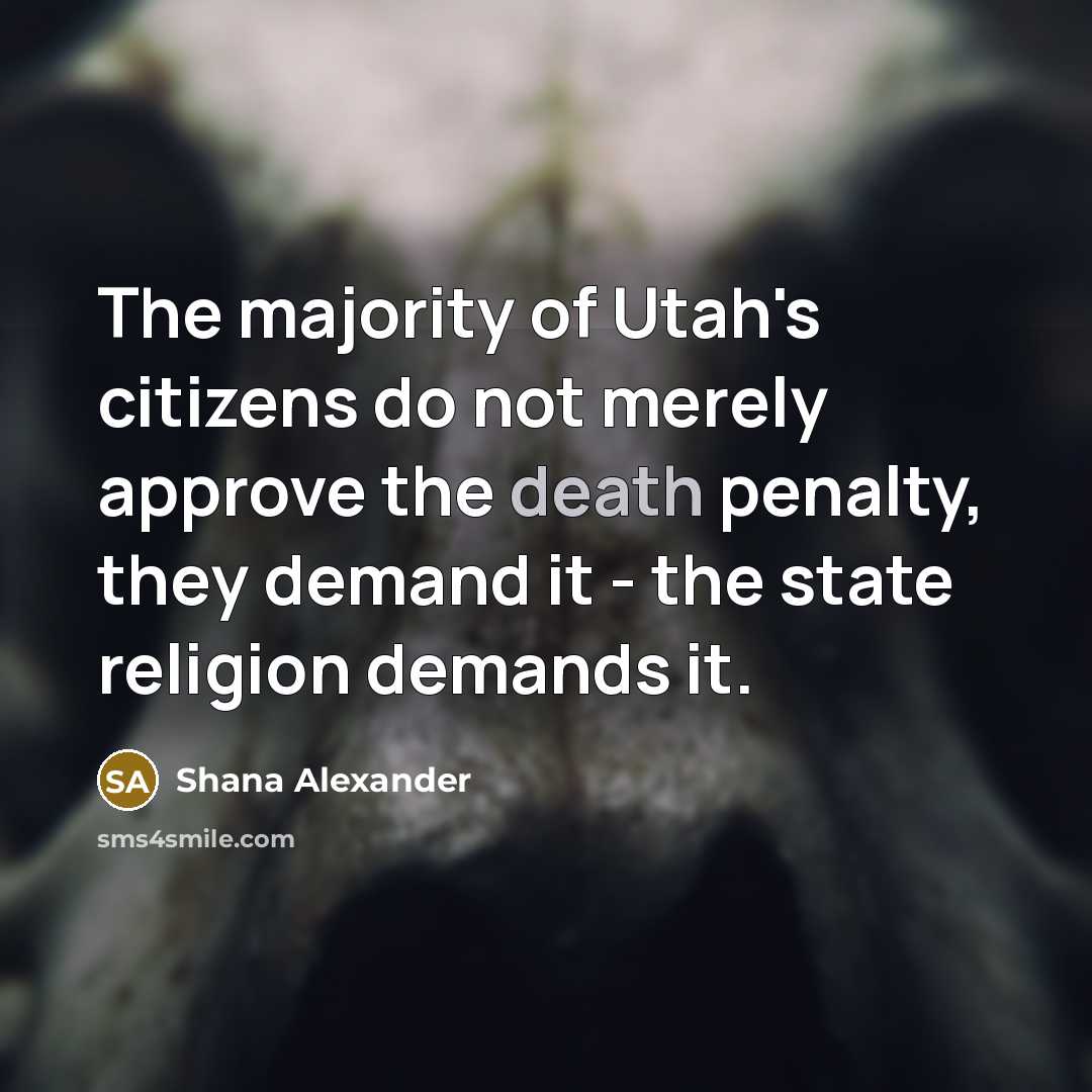 “The majority of Utah's citizens do not merely approve the…” quote by Shana Alexander