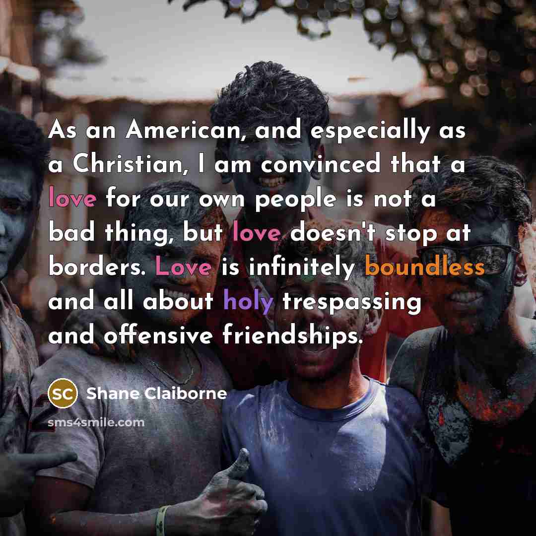 “As an American, and especially as a Christian, I am…” quote by Shane Claiborne