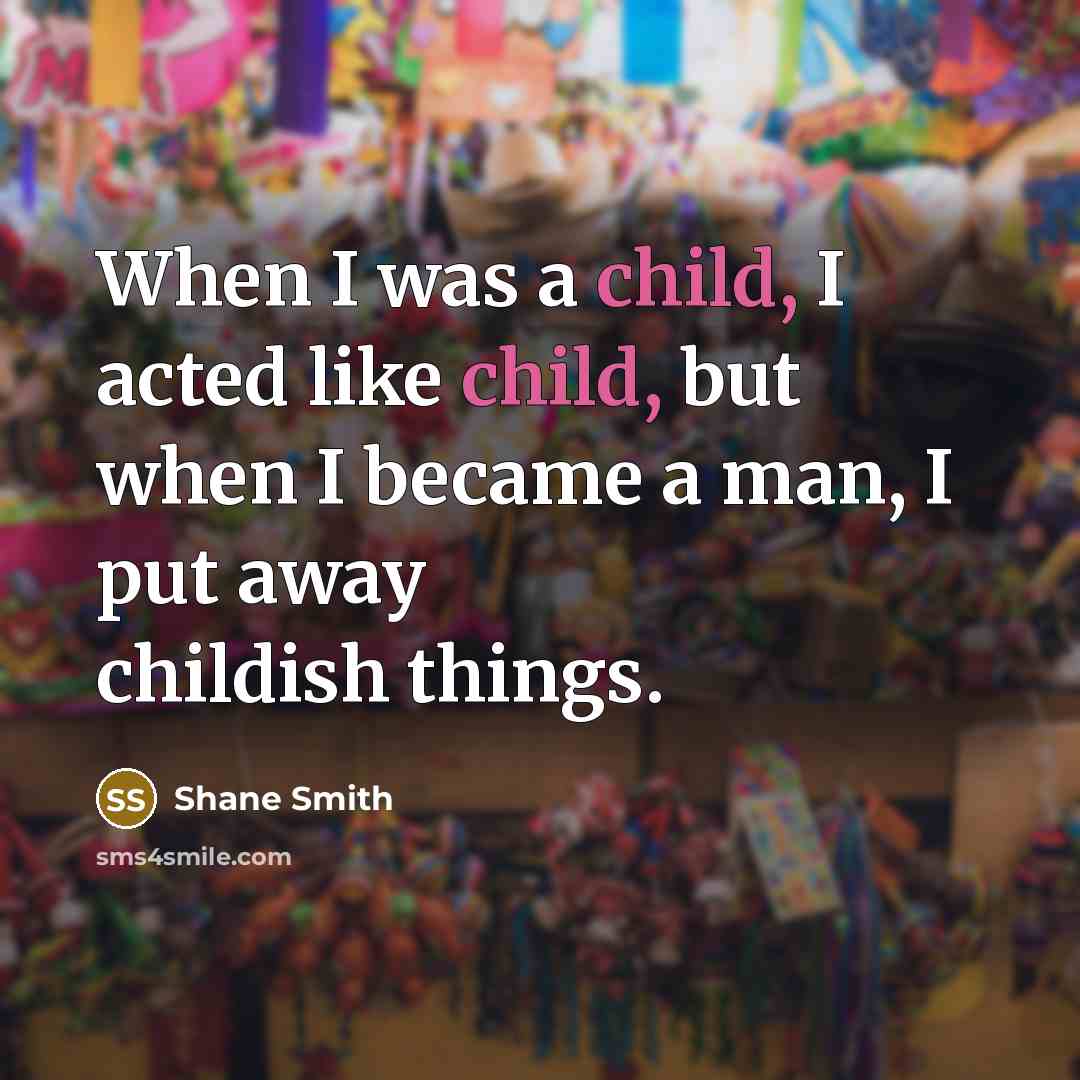 “When I was a child, I acted like child, but…” quote by Shane Smith
