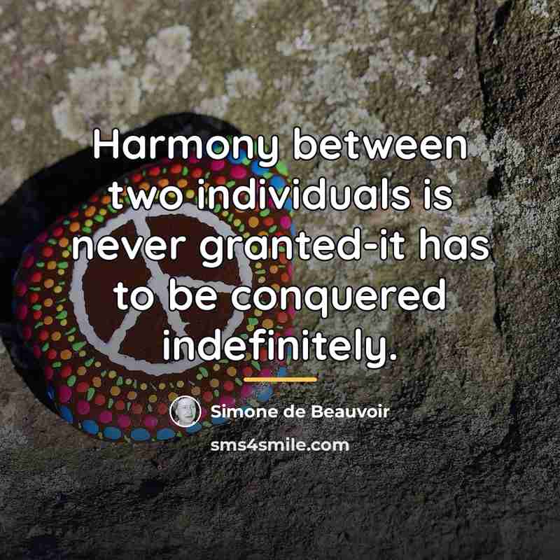 “Harmony between two individuals is never granted-it has to be…” quote by Simone de Beauvoir