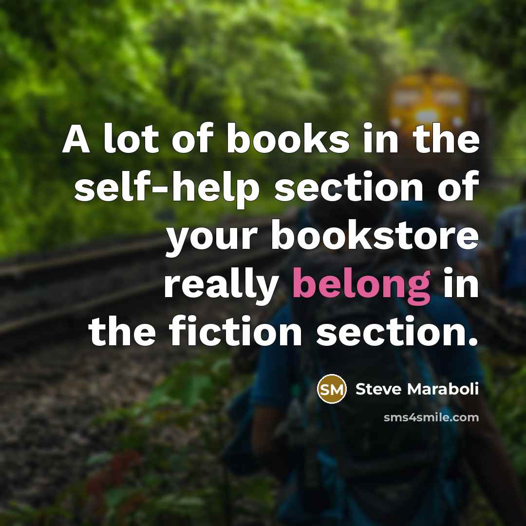 “A lot of books in the self-help section of your…” quote by Steve Maraboli