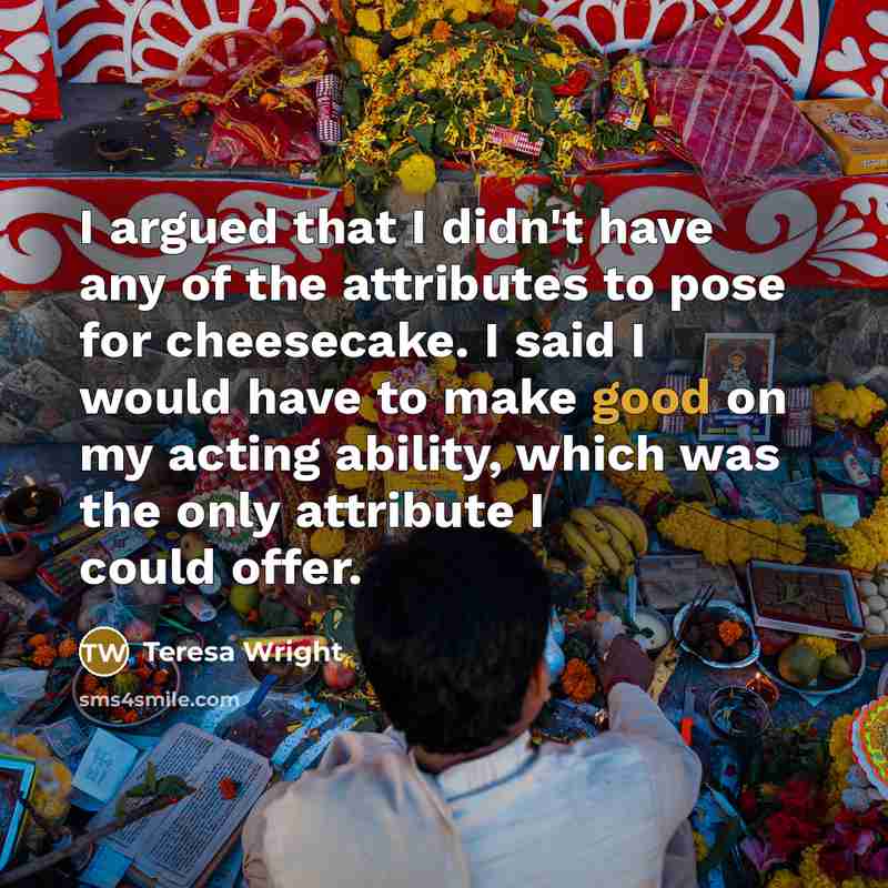 “I argued that I didn't have any of the attributes…” quote by Teresa Wright
