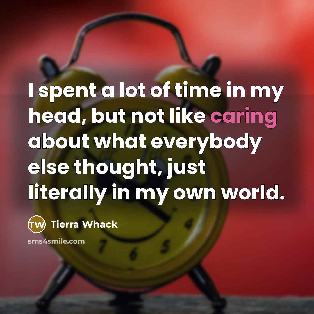 “I spent a lot of time in my head, but…” quote by Tierra Whack