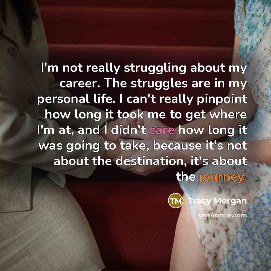 “I'm not really struggling about my career. The struggles are…” quote by Tracy Morgan