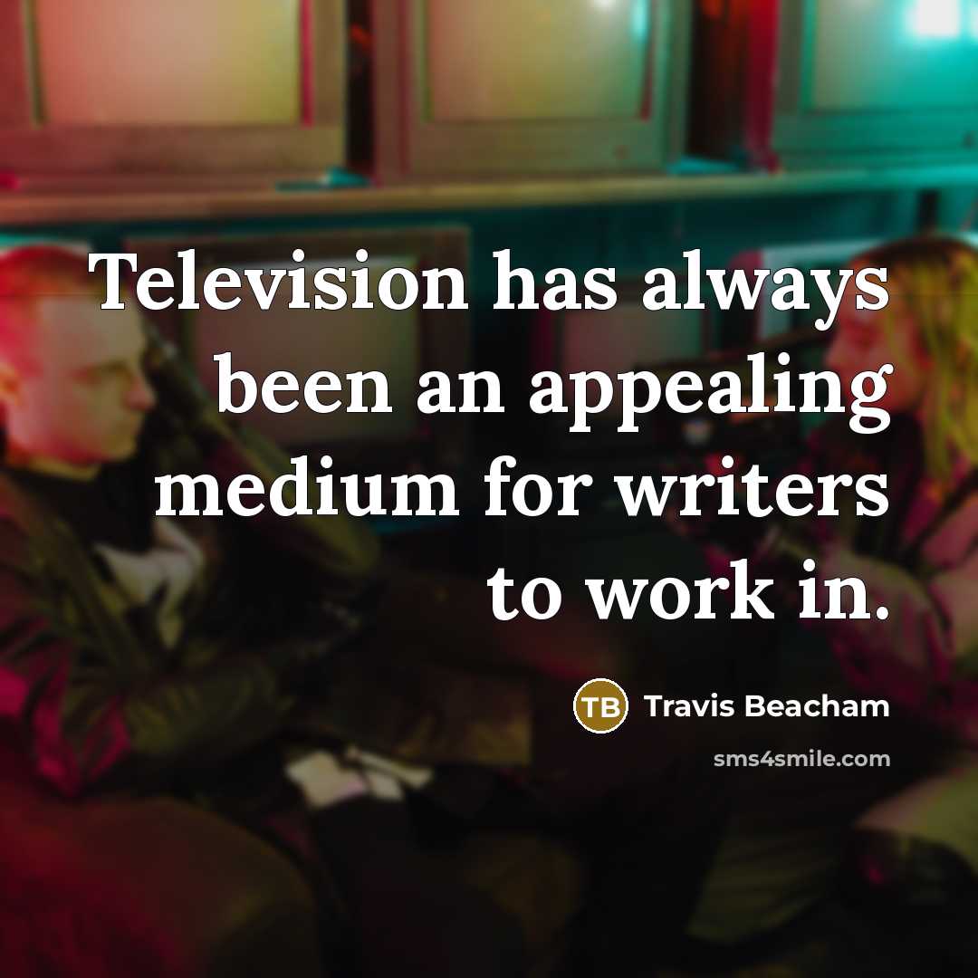 “Television has always been an appealing medium for writers to…” quote by Travis Beacham