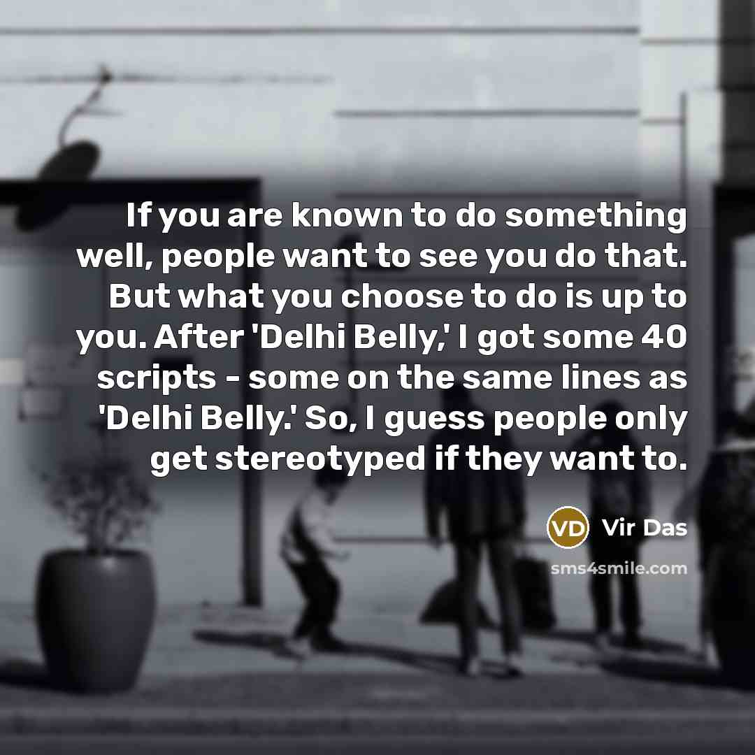 “If you are known to do something well, people want…” quote by Vir Das