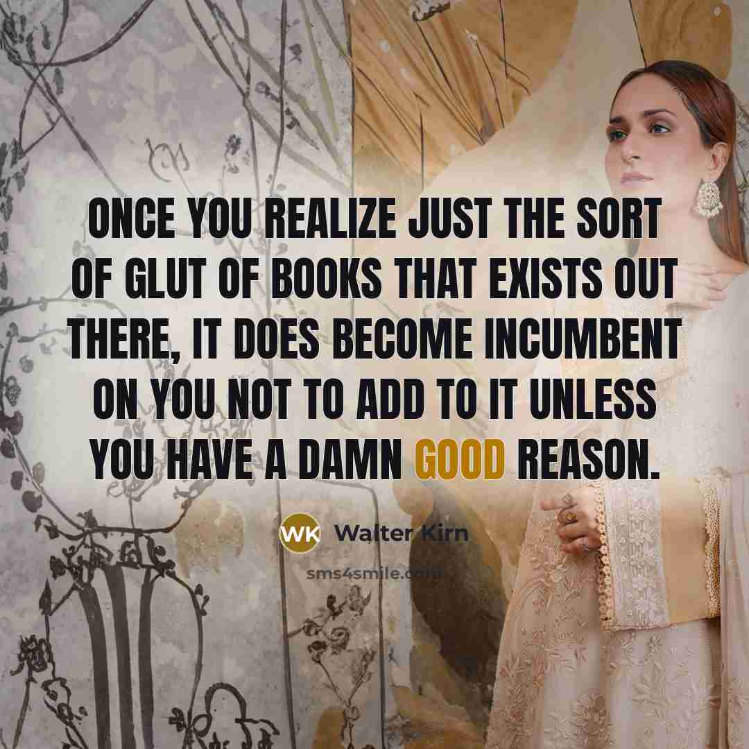 “Once you realize just the sort of glut of books…” quote by Walter Kirn