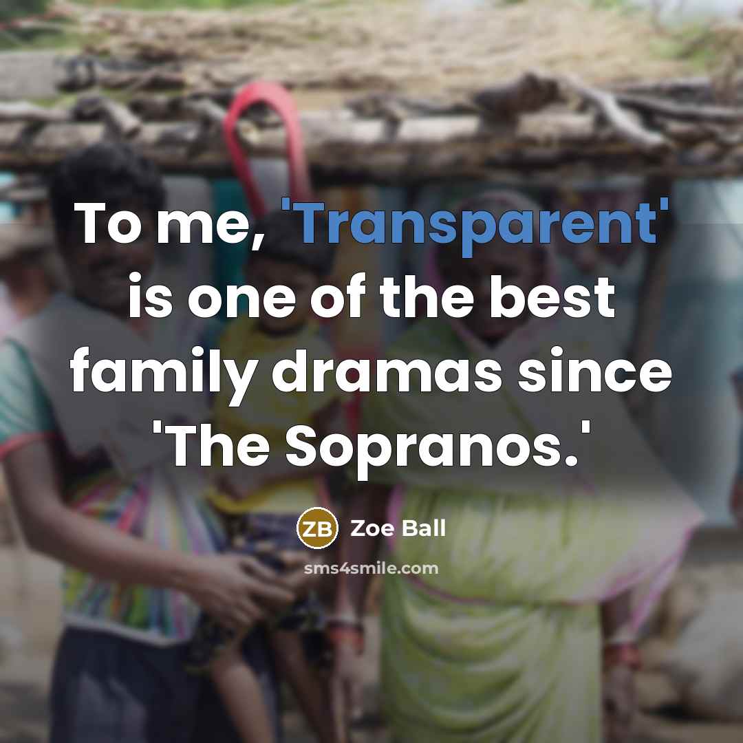 “To me, 'Transparent' is one of the best family dramas…” quote by Zoe Ball