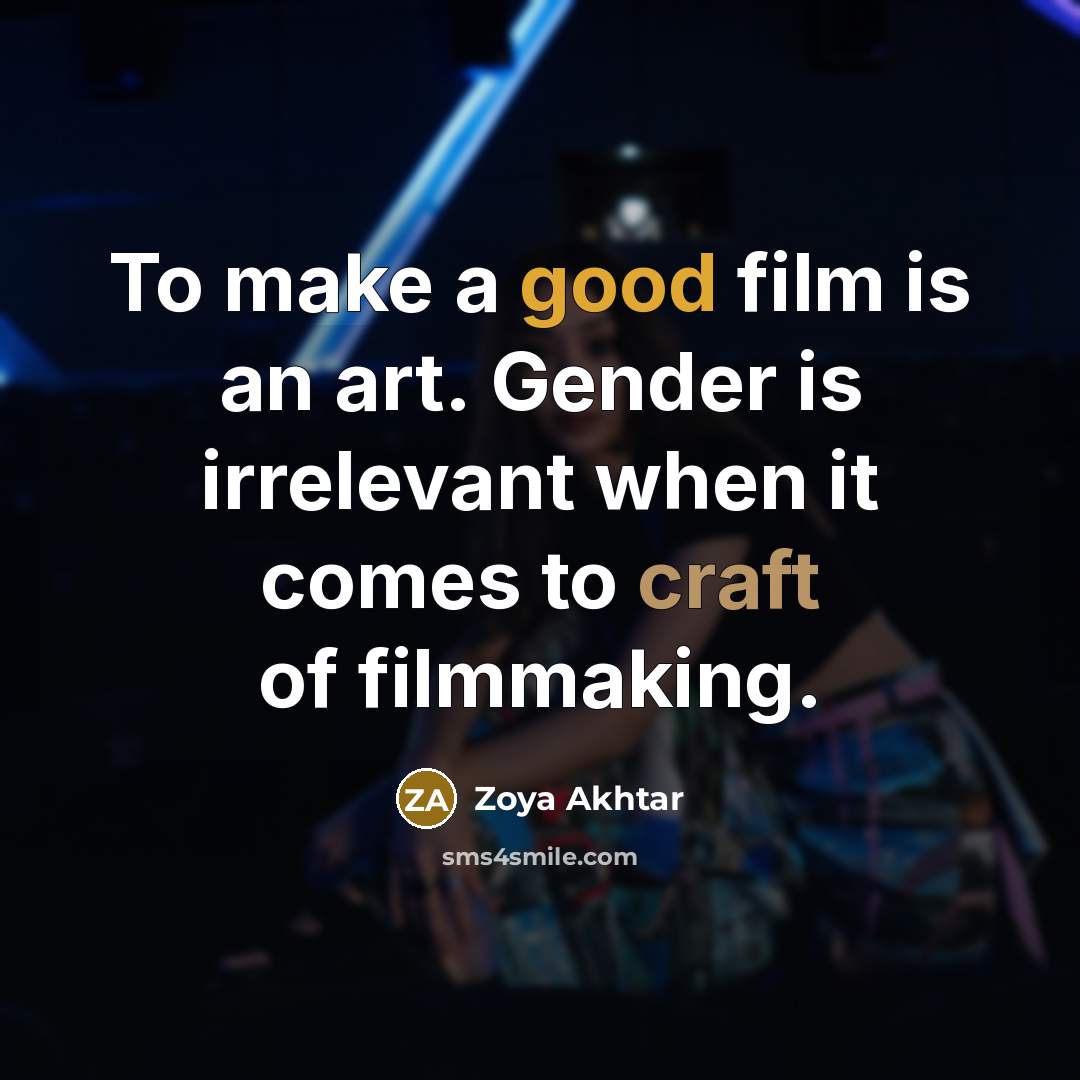 “To make a good film is an art. Gender is…” quote by Zoya Akhtar