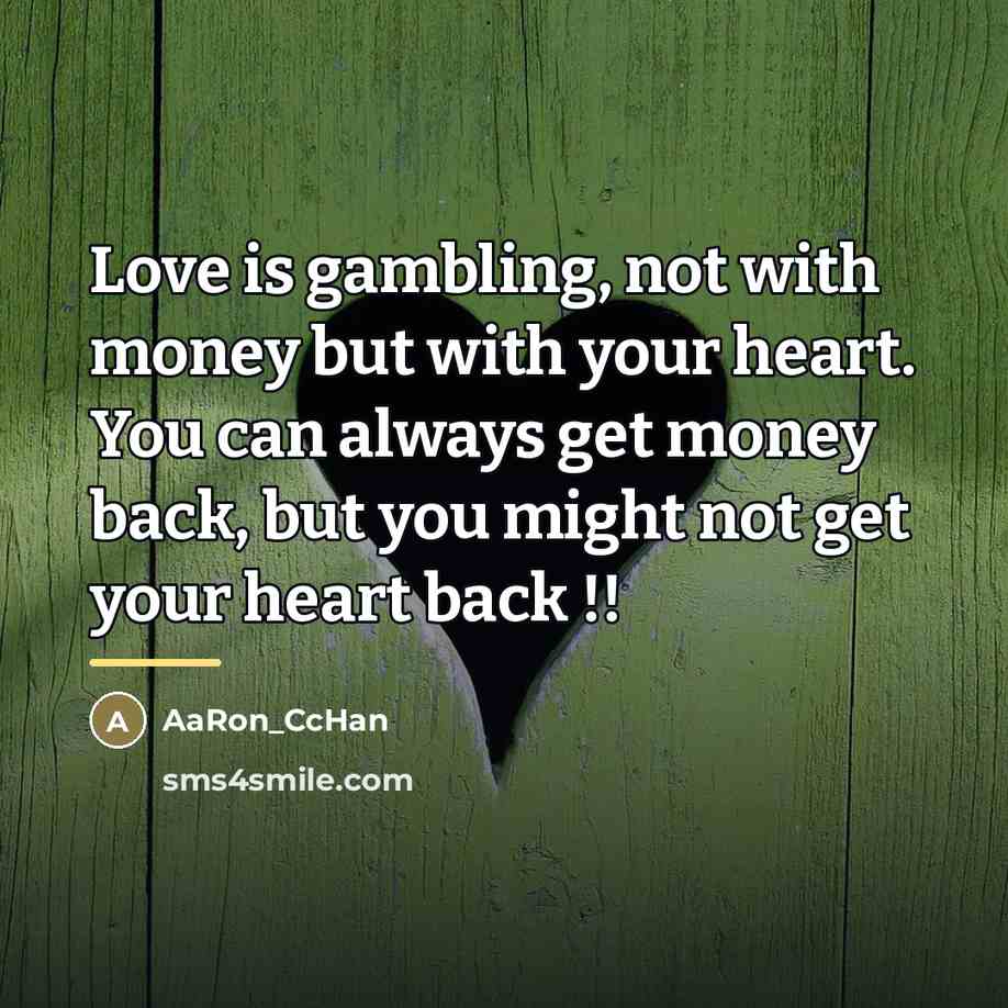 “Love is gambling, not with money but with your heart.…” quote by AaRon_CcHan