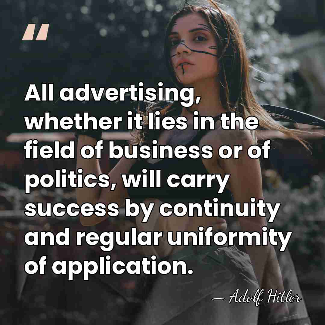All advertising, whether it lies in the field of business or of&hellip; - Adolf Hitler