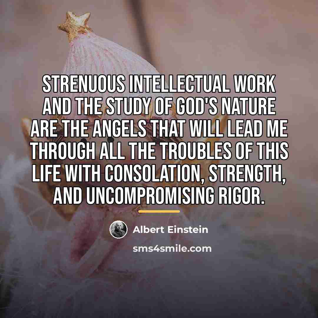 “Strenuous intellectual work and the study of God's Nature are…” quote by Albert Einstein