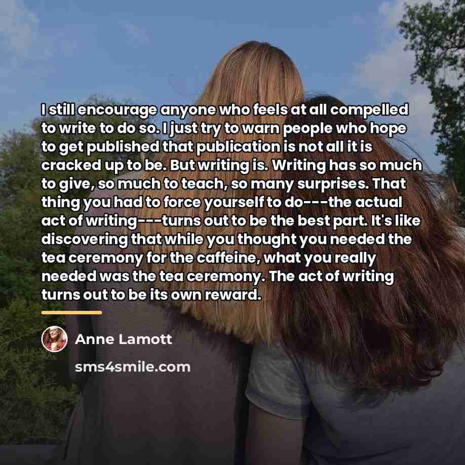 “I still encourage anyone who feels at all compelled to…” quote by Anne Lamott