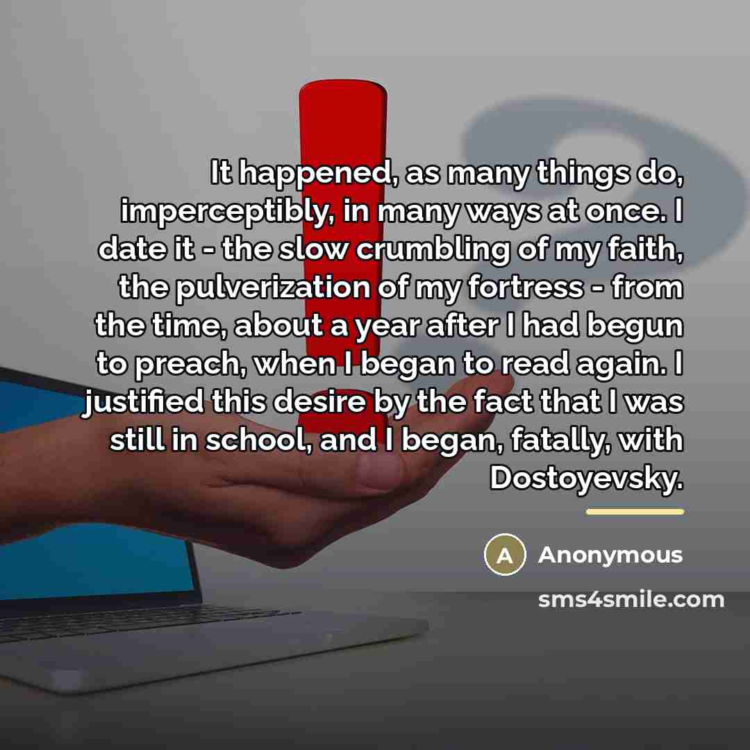 “It happened, as many things do, imperceptibly, in many ways…” quote by Anonymous
